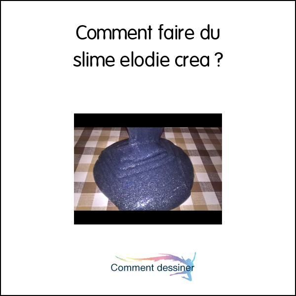 Comment faire du slime elodie crea